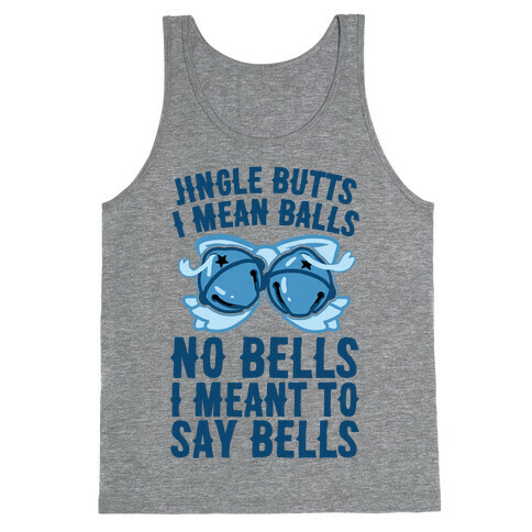 Jingle Butts I Mean Balls No Bells I Meant To Say Bells Tank Top