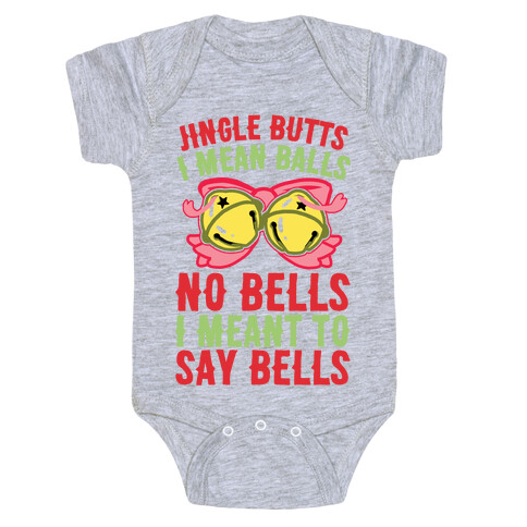 Jingle Butts I Mean Balls No Bells I Meant To Say Bells Baby One-Piece