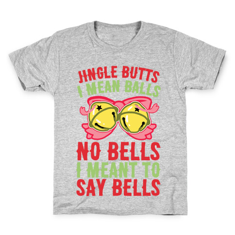 Jingle Butts I Mean Balls No Bells I Meant To Say Bells Kids T-Shirt