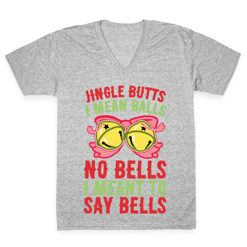 Jingle Butts I Mean Balls No Bells I Meant To Say Bells V-Neck Tee Shirt