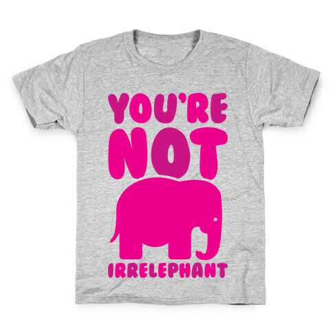 You're Not Irrelephant Kids T-Shirt