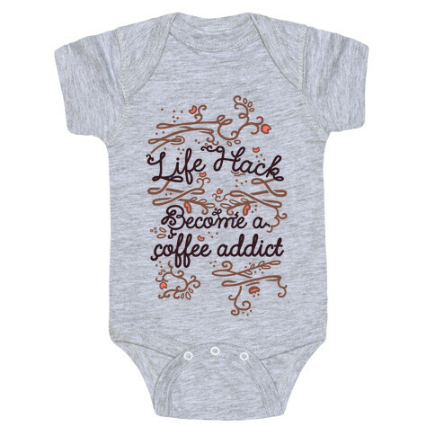 Life Hack Become A Coffee Addict Baby One-Piece