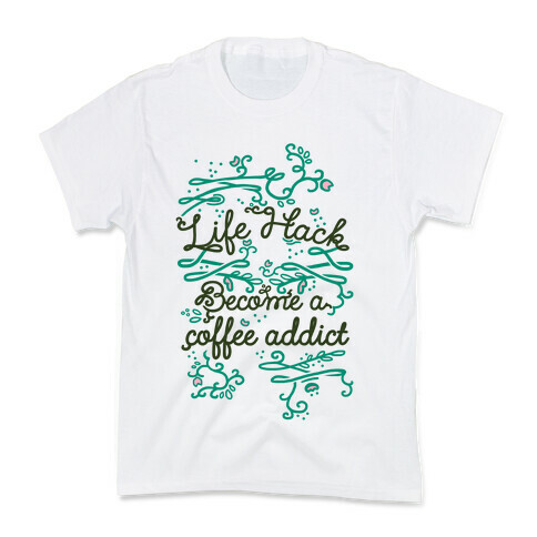 Life Hack Become A Coffee Addict Kids T-Shirt