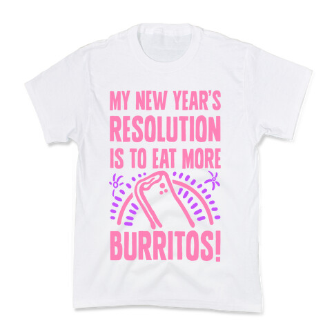 My New Years Resolution is to Eat More Burritos! Kids T-Shirt