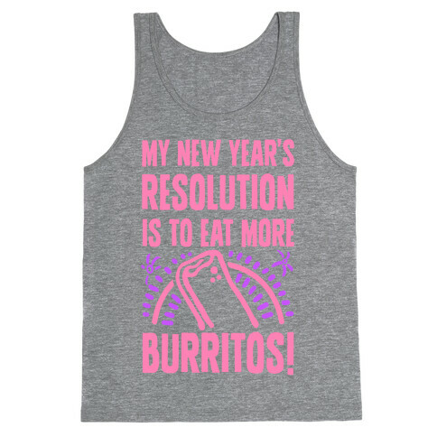 My New Years Resolution is to Eat More Burritos! Tank Top