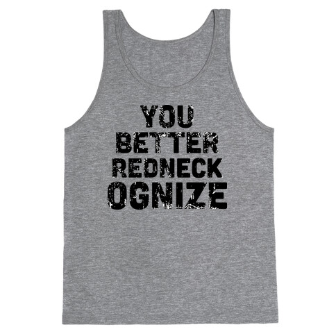 YOU BETTER REDNECKOGNIZE Tank Top