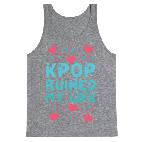 Kpop Ruined My Life Tank Top