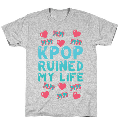 Kpop Ruined My Life T-Shirt