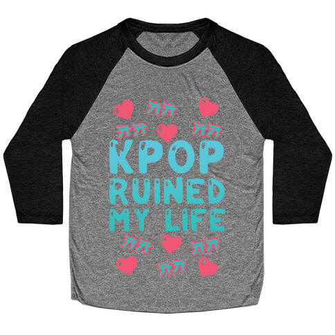 Kpop Ruined My Life Baseball Tee