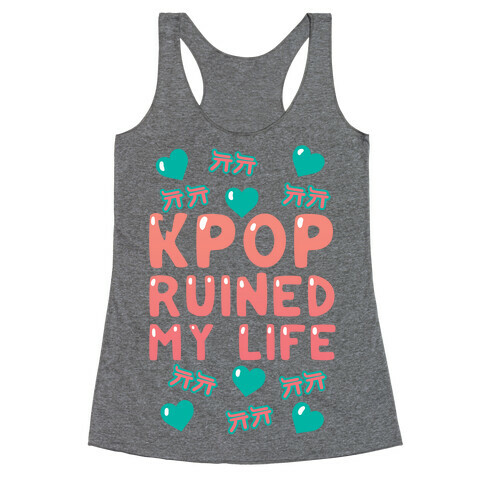 Kpop Ruined My Life Racerback Tank Top