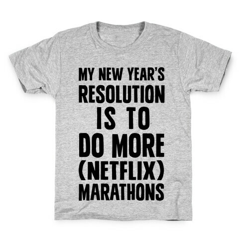 My New Year's Resolution Is To Do More Netflix Marathons Kids T-Shirt