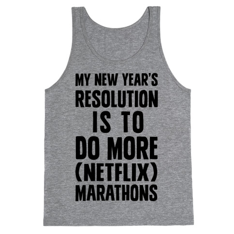 My New Year's Resolution Is To Do More Netflix Marathons Tank Top