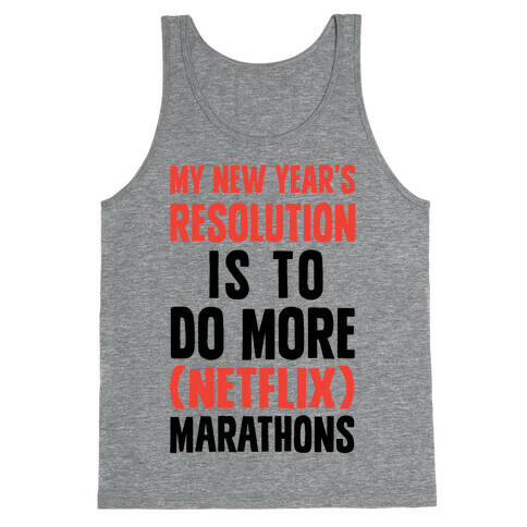 My New Year's Resolution Is To Do More Netflix Marathons Tank Top
