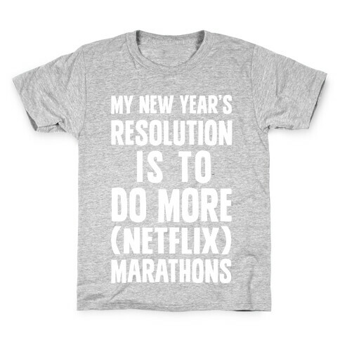 My New Year's Resolution Is To Do More (Netflix) Marathons Kids T-Shirt