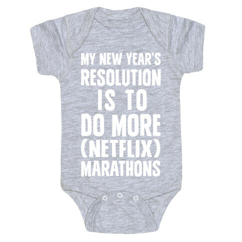 My New Year's Resolution Is To Do More (Netflix) Marathons Baby One-Piece