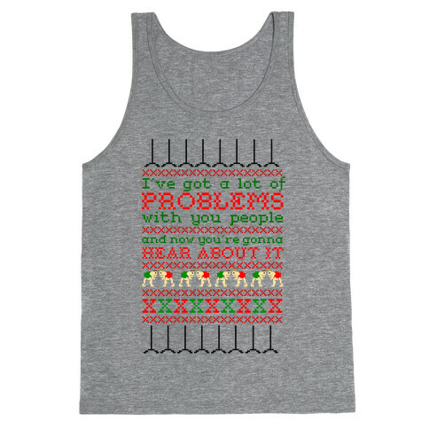 I've Got a Lot of Problems With You People Tank Top