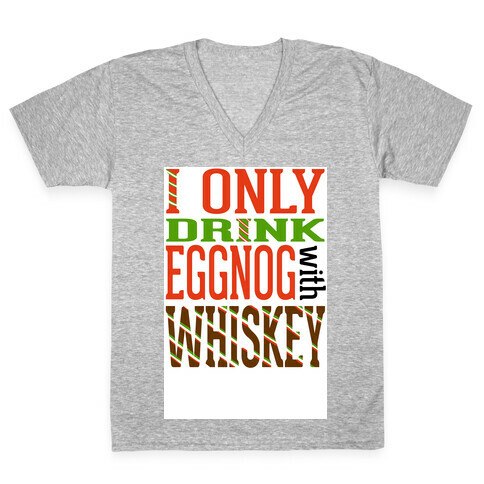 I Only Drink Eggnog With Whiskey V-Neck Tee Shirt