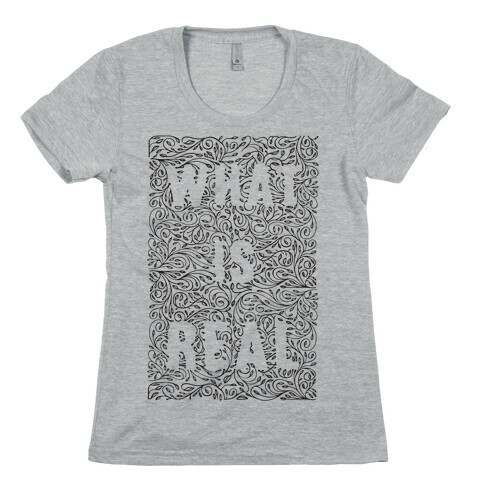 What is Real Womens T-Shirt