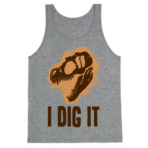 I Dig It - Dinosaurs Tank Top