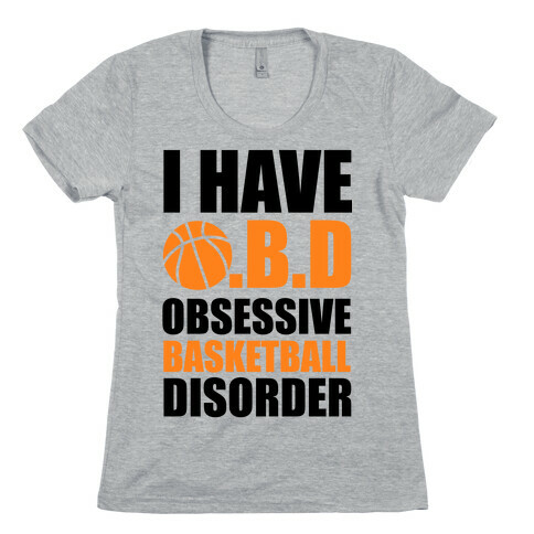 I Have O.B.D. Obsessive Basketball Disorder Womens T-Shirt