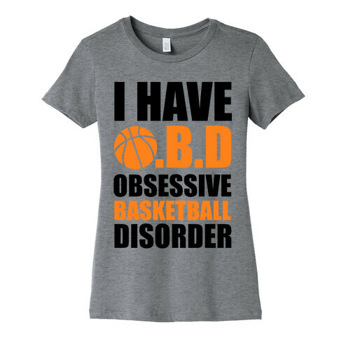 I Have O.B.D. Obsessive Basketball Disorder Womens T-Shirt