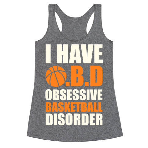 I Have O.B.D. Obsessive Basketball Disorder Racerback Tank Top