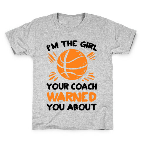 I'm The Girl Your Coach Warned You About (Basketball) Kids T-Shirt