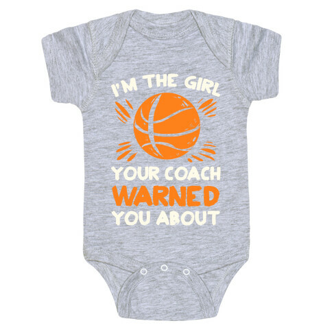 I'm The Girl Your Coach Warned You About (Basketball) Baby One-Piece