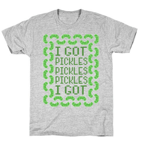 I Got Pickles T-Shirt