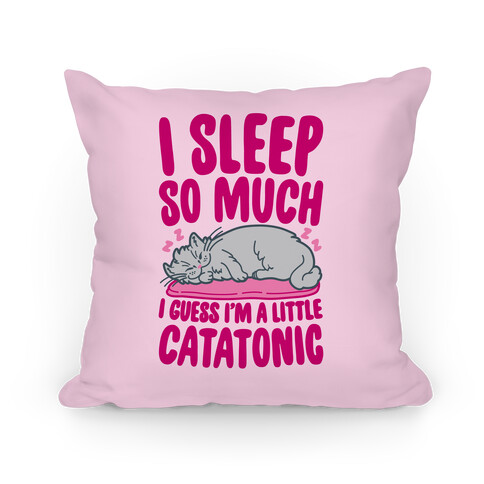 Catatonic Pillow