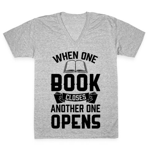When One Book Closes Another One Opens V-Neck Tee Shirt