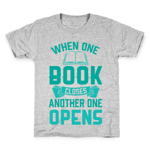 When One Book Closes Another One Opens Kids T-Shirt