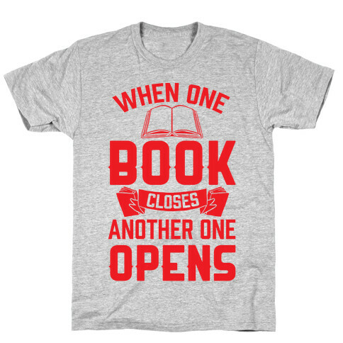 When One Book Closes Another One Opens T-Shirt