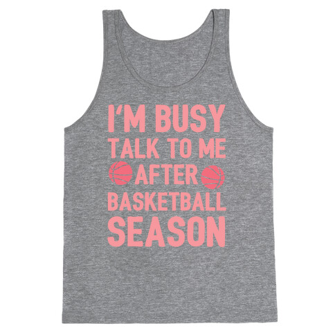 I'm Busy Talk To Me After Basketball Season Tank Top