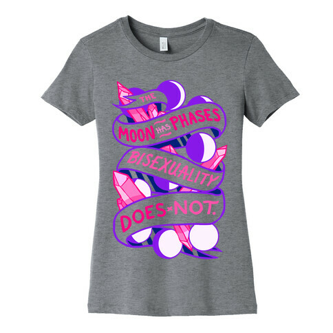 The Moon Has Phases, Bisexuality Does Not Womens T-Shirt