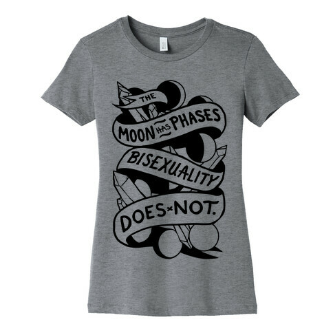 The Moon Has Phases, Bisexuality Does Not Womens T-Shirt