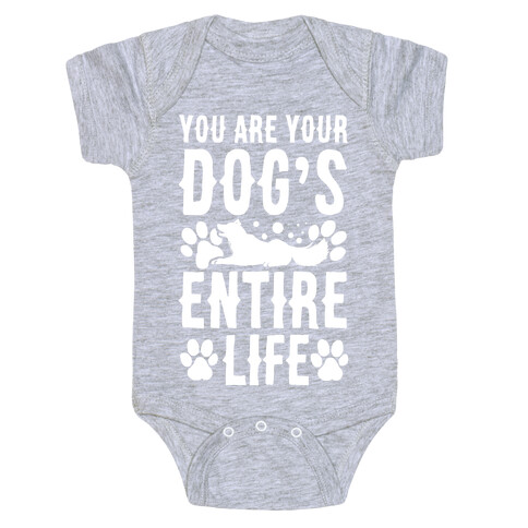 You Are Your Dog's Entire Life. Baby One-Piece