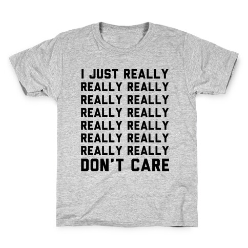 I Just Really Really Don't Care Kids T-Shirt