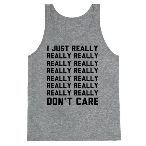 I Just Really Really Don't Care Tank Top