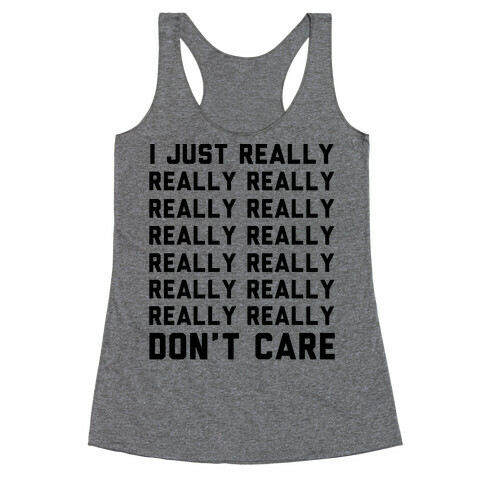 I Just Really Really Don't Care Racerback Tank Top