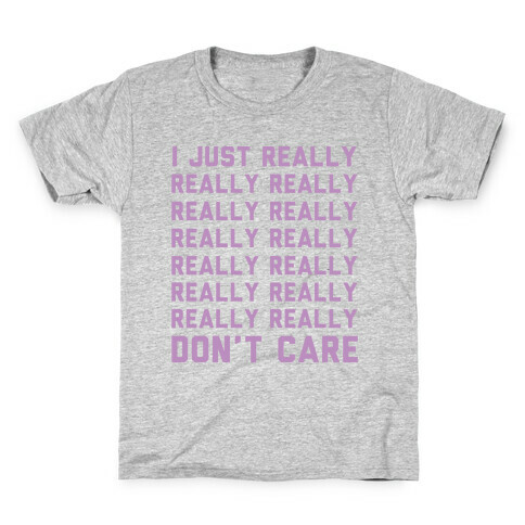 I Just Really Really Don't Care Kids T-Shirt