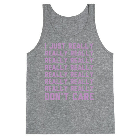 I Just Really Really Don't Care Tank Top