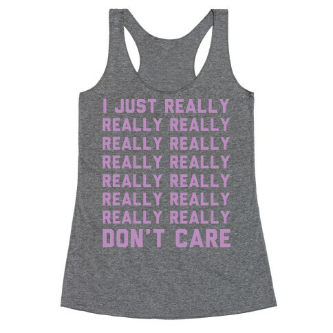 I Just Really Really Don't Care Racerback Tank Top