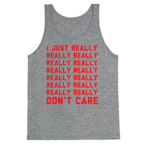 I Just Really Really Don't Care Tank Top