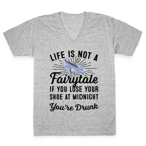 Life Is Not A Fairytale V-Neck Tee Shirt