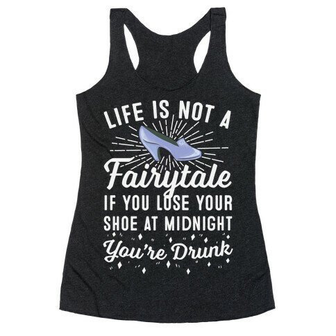 Life Is Not A Fairytale Racerback Tank Top