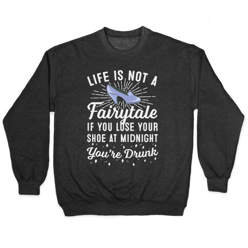 Life Is Not A Fairytale Pullover