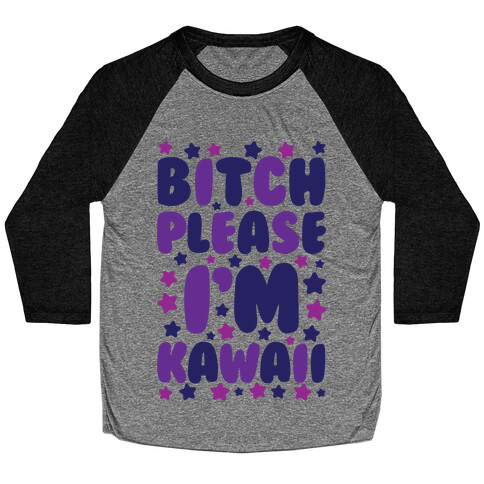 Bitch Please I'm Kawaii Baseball Tee