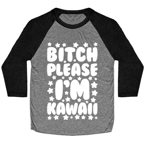 Bitch Please I'm Kawaii Baseball Tee