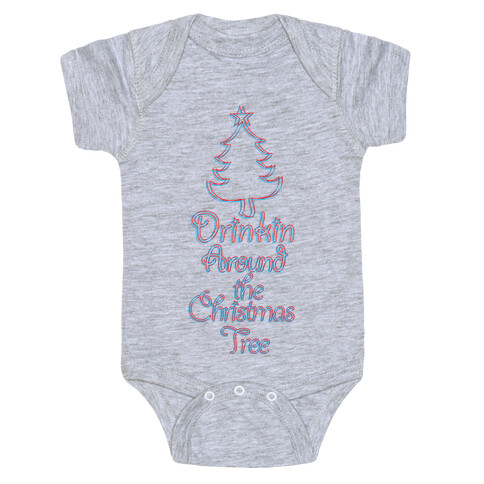 Drinkin Around the Christmas Tree Baby One-Piece